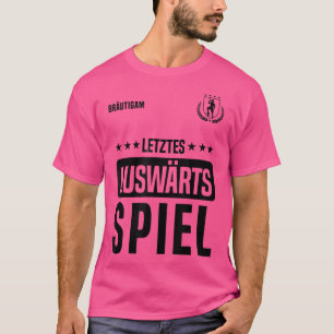 Letztes Auswärtsspiel, Junggesellenabschied  T-Shirt