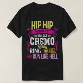 Letztes Chemo heute den Bell-Krebs-Krieger anrufen T-Shirt (Design vorne)