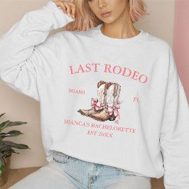 Letztes Rodeo Western Coquette Stiefel Bachelorett Sweatshirt