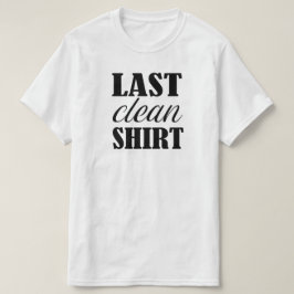 Letztes sauberes Shirt Funny