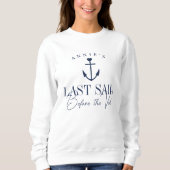 Letztes Segel vor dem Schleier Nautical Bacheloret Sweatshirt (Vorderseite)