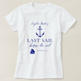 Letztes Segel vor dem Veil Bachelorette Wochenende T-Shirt