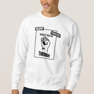 Leuchte durch die Dunkelheit Sweatshirt
