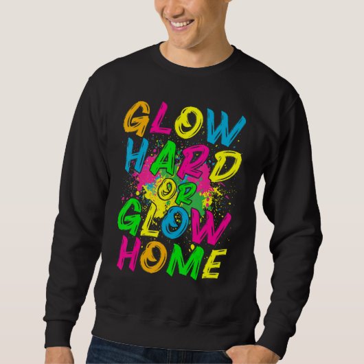 Leuchte hart oder leuchte daheim 80er Retro-Kostü Sweatshirt (Vorderseite)