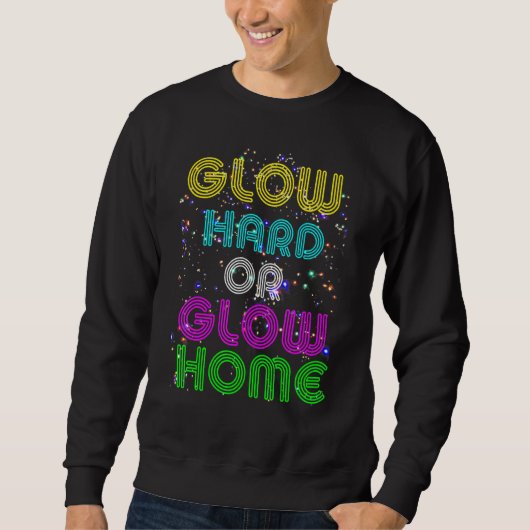 Leuchte Hart Oder Leuchte Heim 70er 80er Für Mann Sweatshirt (Vorderseite)