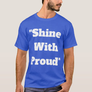 "Leuchte mit Stolz" T-Shirt