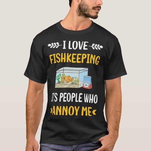 Leute Annoy Fishkeeping Fishkeeper Fish Behaltend T-Shirt (Vorderseite)