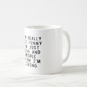 Leute denken, ich scherze lustig Sarcastic Kaffeetasse (VorderseiteRechts)