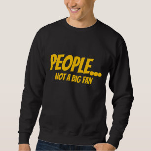 Leute, die kein großer Lüfter sind, kein großer Lü Sweatshirt