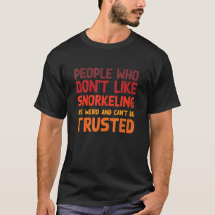 Leute, die nicht gerne Schnorchelschnorchel-Spaß s T-Shirt