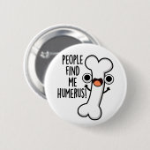 Leute finden mich Humerus Funny Bone Puff Button (Vorne & Hinten)