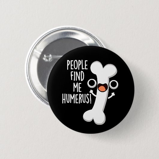 Leute finden mich Humerus Funny Bone Puff Dark BG Button (Vorne & Hinten)