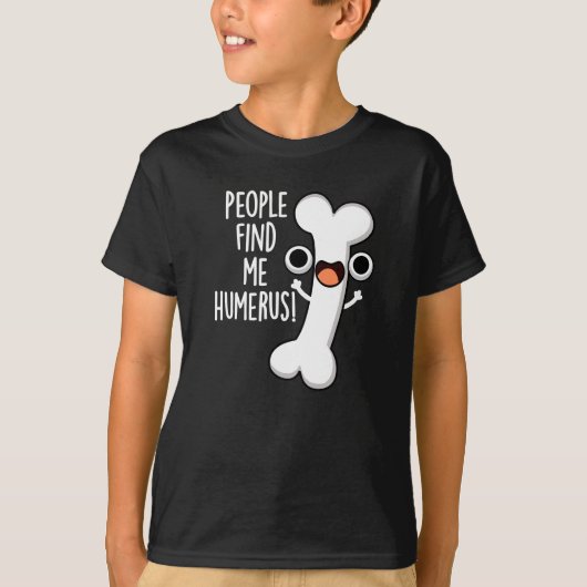 Leute finden mich Humerus Funny Bone Puff Dark BG T-Shirt (Vorderseite)