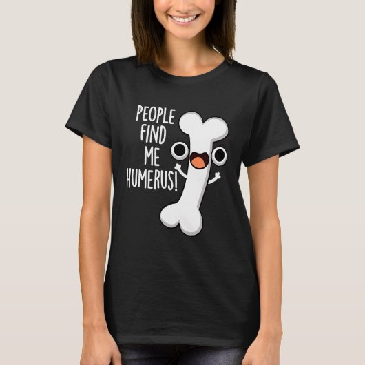 Leute finden mich Humerus Funny Bone Puff Dark BG T-Shirt (Vorderseite)
