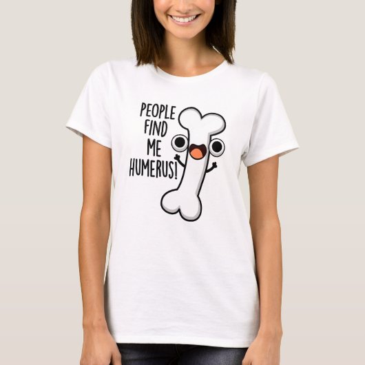 Leute finden mich Humerus Funny Bone Puff T-Shirt (Vorderseite)