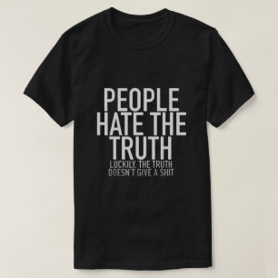 Leute hassen den Wahrheits-T - Shirt