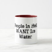 "Leute in der Hölle WOLLEN Eis-Wasser" Tasse (Zentrum)