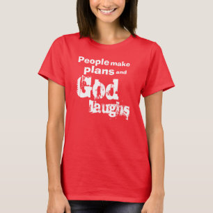 Leute machen Pläne und Gottlachen T-Shirt