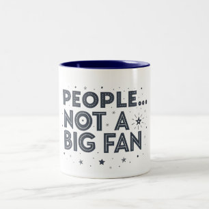 Leute ... nicht ein großer Fan FUNNY QUOTES Zweifarbige Tasse