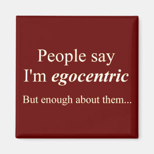 'Leute sagen, dass ich bin egocentric… ' Magnet