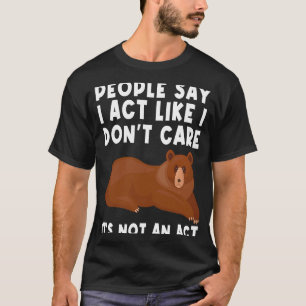 Leute sagen, ich mache so, als sei es mir egal, da T-Shirt