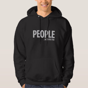 Leute sind nicht so begeistert von mir Sarkastisch Hoodie