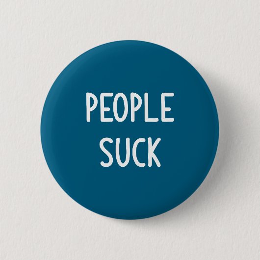 Leute sind scheiße, Lustig, Witz, Sarkastisch, Fam Button (Vorderseite)