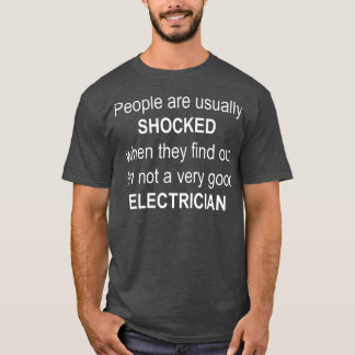Leute sind SHOCKED gute Elektriker Witz lustig T-Shirt