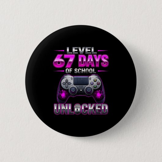 Level 67 Schultage freigeschaltet Gamer Videospiel Button (Vorderseite)