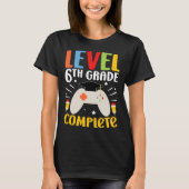 Level 6th Grade Complete Happy Last Day Of 6th Gra T-Shirt (Vorderseite)