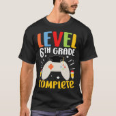 Level 6th Grade Complete Happy Last Day Of 6th Gra T-Shirt (Vorderseite)