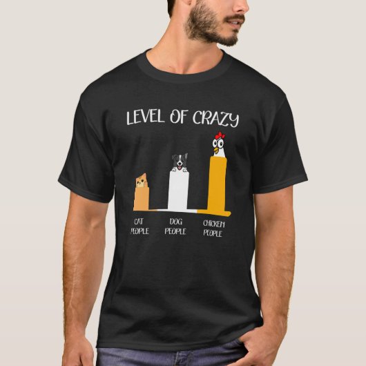 Level Of Crazy Cat Dog And Chicken People T-Shirt (Vorderseite)
