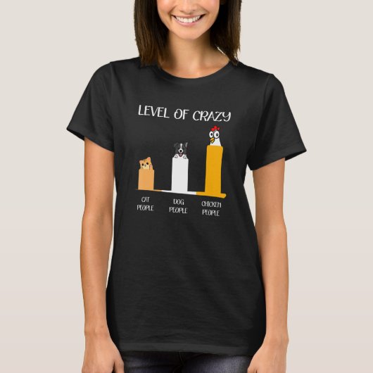 Level Of Crazy Cat Dog And Chicken People T-Shirt (Vorderseite)