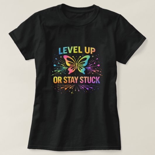 Level Up oder bleib stecken Schmetterling-Shirt 00 T-Shirt (Design vorne)