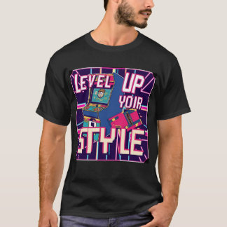 Level Up Your Style! T-Shirt