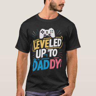 Leveled up to Daddy T-Shirt