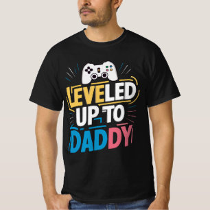 Leveled up to Daddy T-Shirt