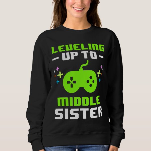 Leveling Up to Middle Sister Gaming Gamer Older Si Sweatshirt (Vorderseite)