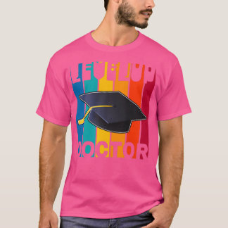 Levelup Doctorate Degree Gift T-Shirt