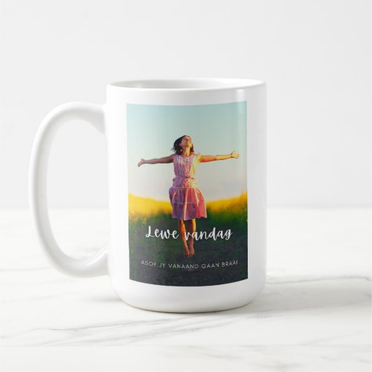 Lewe Vandag Asof Jy Vanaand Gaan Braai Kaffeetasse (Links)