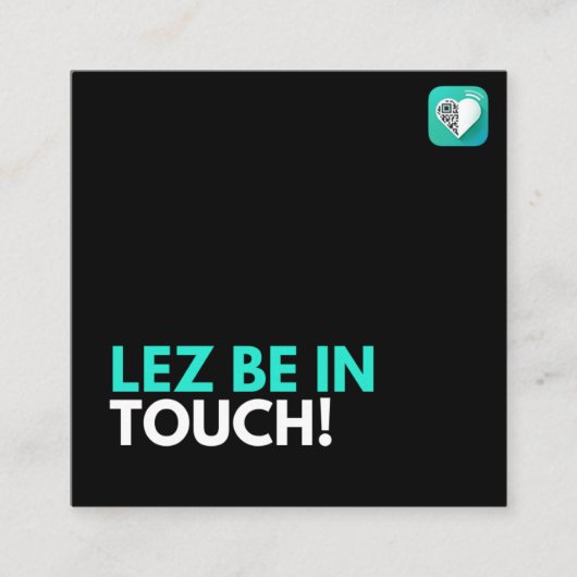 LEZ IN TOUCH - STOLZ QUADRATISCHE VISITENKARTE (Vorderseite)