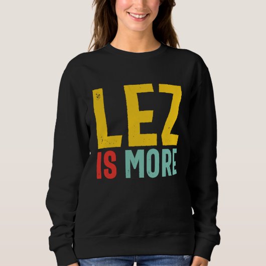Lez Is More Distressed LGBT Pride Lesbian Sweatshirt (Vorderseite)