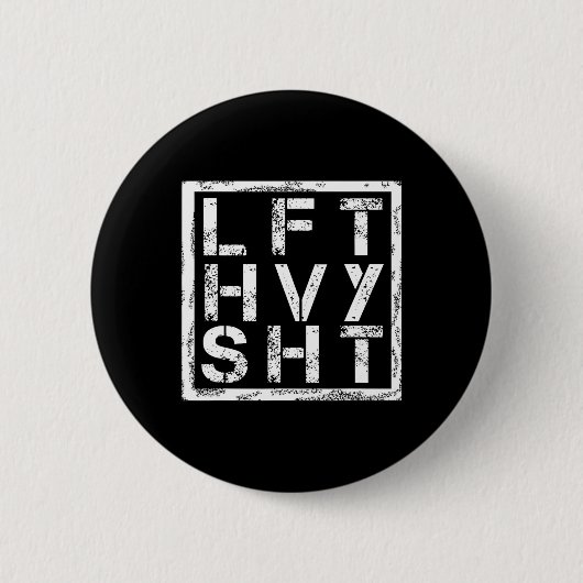 Lft Hvy Sht - Heavy Shi heben... - Button (Vorderseite)