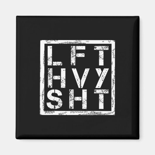 Lft Hvy Sht - Heavy Shi heben... - Magnet (Vorne)