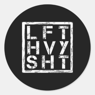 Lft Hvy Sht - Heavy Shi heben... - Runder Aufkleber