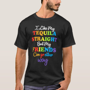 Lgbt Ally Tequila Straight Friends go egal way _ T-Shirt