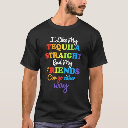Lgbt Ally Tequila Straight Friends go egal way _ T-Shirt (Vorderseite)