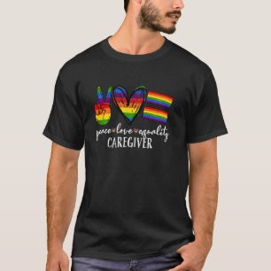 Lgbt Caregiver Peace Liebe Equality Proud Nurse T-Shirt
