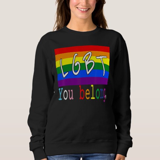 LGbt Flag Gay You Belong Pride Month Rainbow Lesbi Sweatshirt (Vorderseite)
