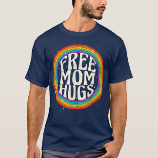 LGBT Free Mama Hugs Gay Pride Ally Rainbow LGBT Mo T-Shirt